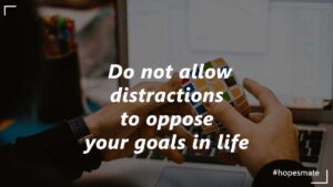 stop being distracted from goals