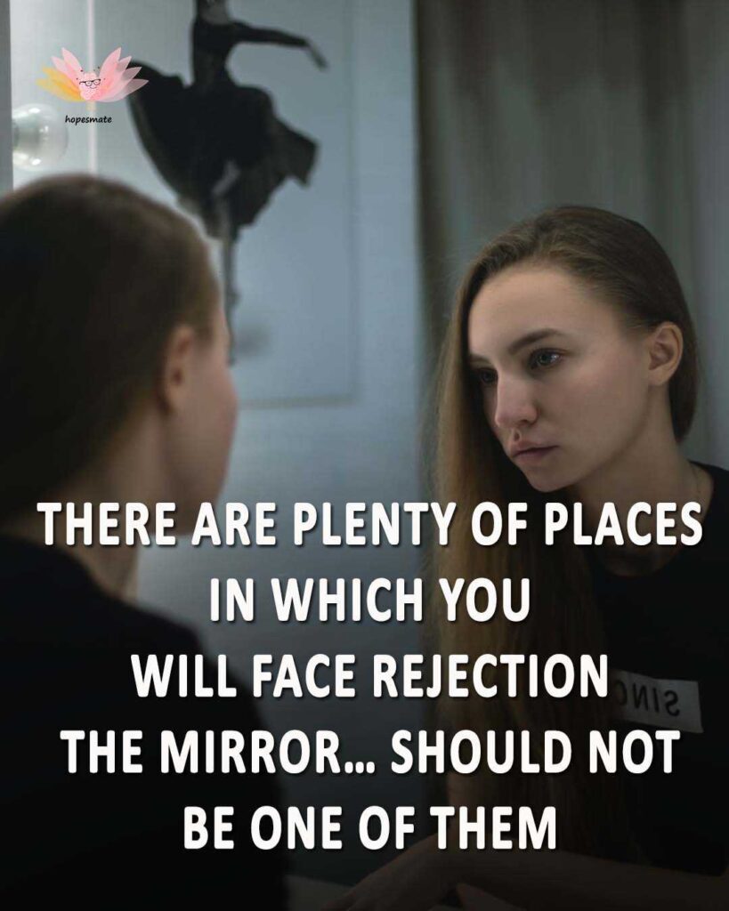 don't reject yourself in front of mirror- best self-love quotes for girls