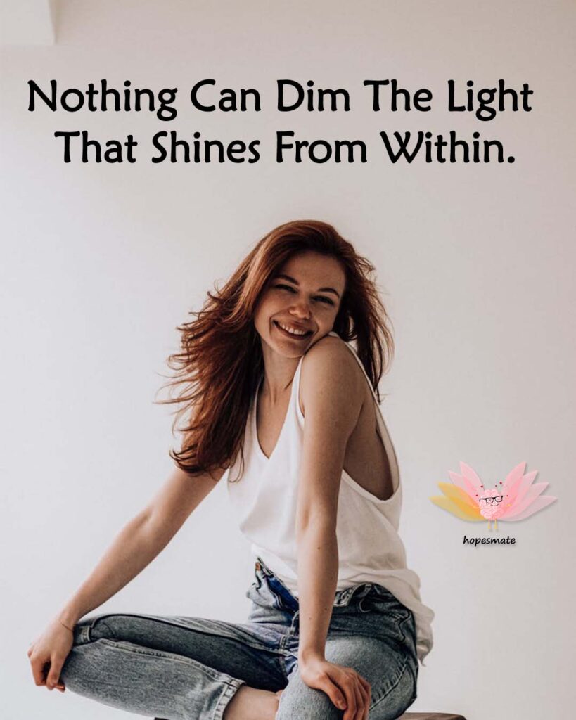 Nothing Can Dim The Light That Shines From Within - best quotes to boost confidence for women