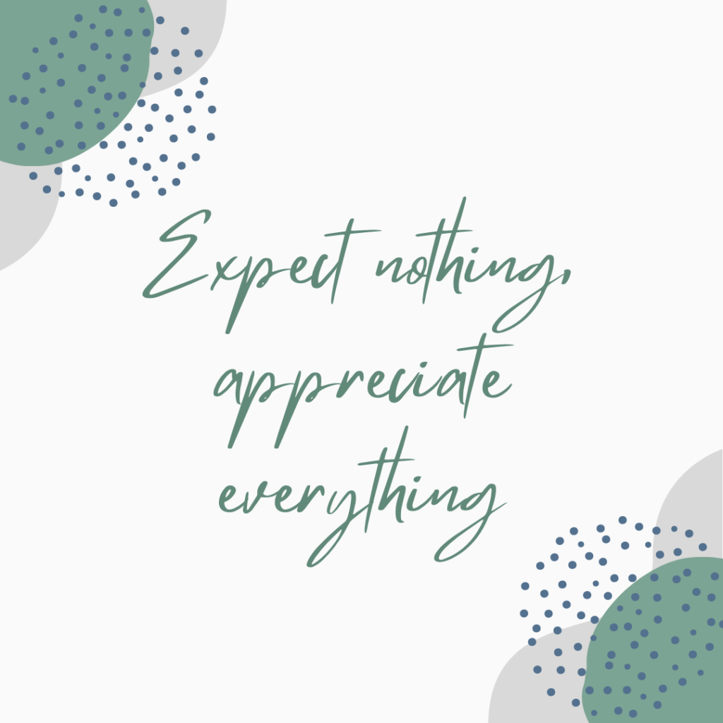Expect nothing appreciate anything- 20 best quotes to live life without expectation